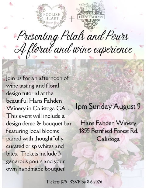 Petals and Pours event details: Sunday August 9 2026, 1pm, Hans Fahden Winery, 4855 Petrified Forest Rd, Calistoga CA, tickets $75, RSVP by August 6 2026